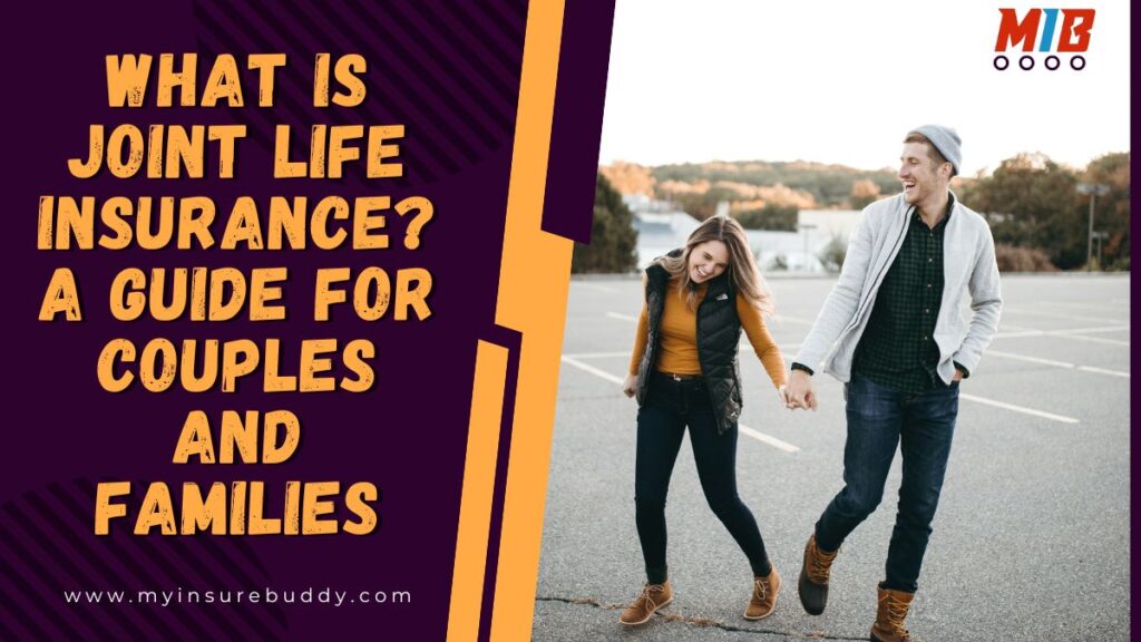 What Is Joint Life Insurance Policy? A Guide for Couples and Families